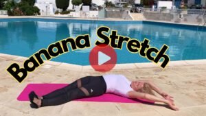 End Side Body Stiffness with This Must-Try Bananasana/Banana Stretch